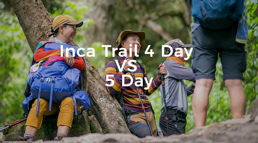 Inca Trail 4 day vs 5 day